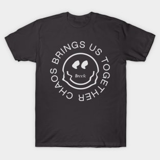 Chaos brings us together T-Shirt